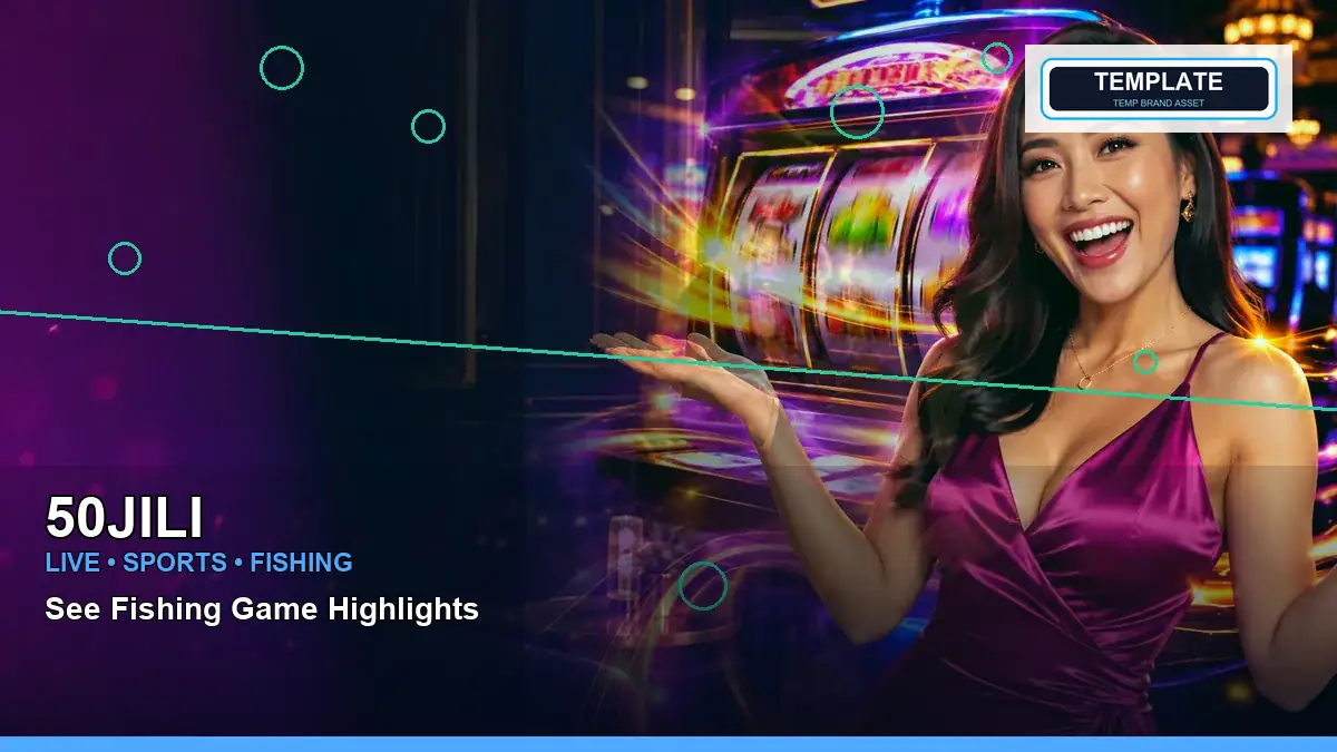50JILI 50JILI relax fishing information for Philippine users scene with right-framed play phone mobile casino games for